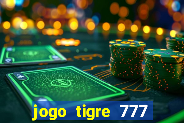 jogo tigre 777 como jogar